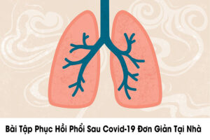 Bài Tập Đơn Giản Giúp Phục Hồi Chức Năng Phổi Sau COVID-19 Tại Nhà