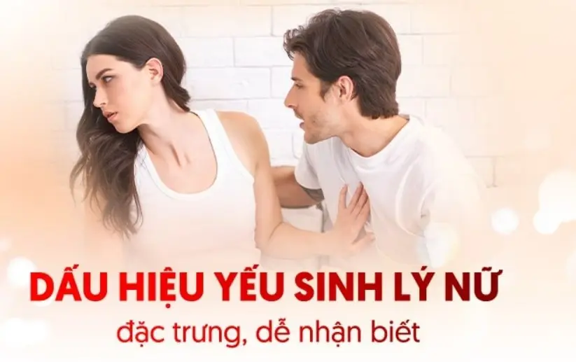 Dấu hiệu nhận biết yếu sinh lý phụ nữ