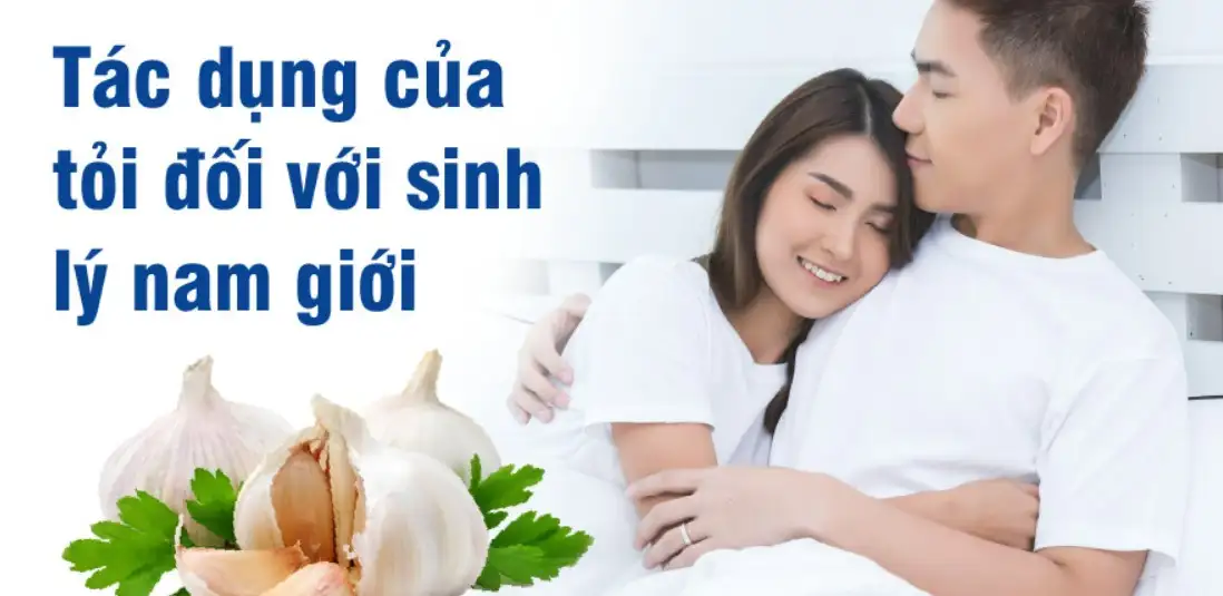 Tỏi tươi giúp tăng cường sức khỏe sinh lý nam giới