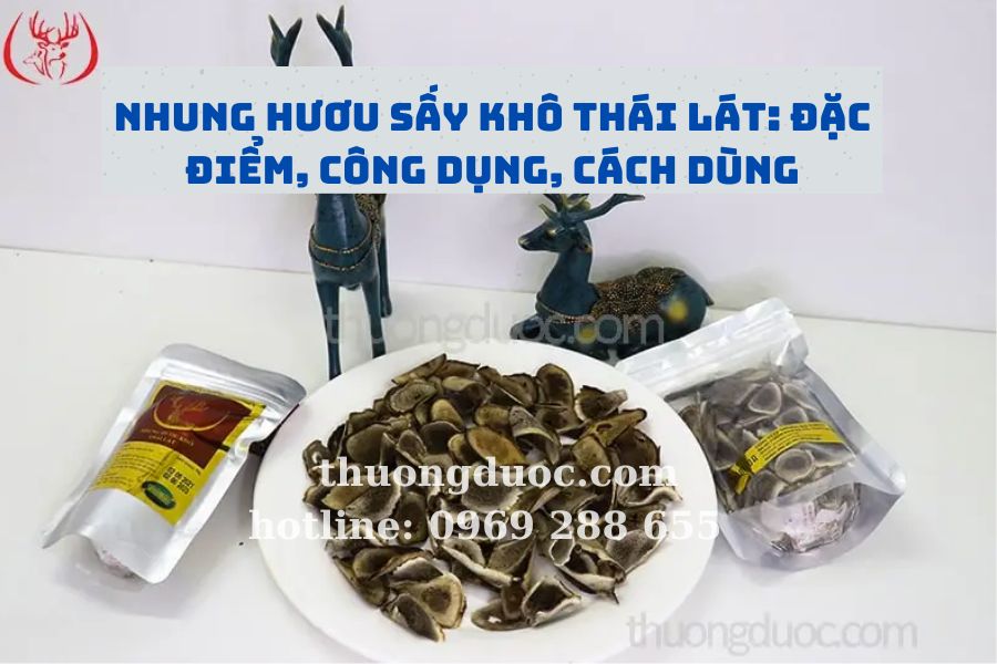 Nhung Hươu Sấy Khô Thái Lát: Đặc Điểm, Công Dụng, Cách Dùng